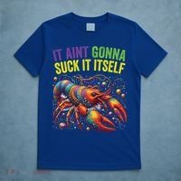 It Aint Gonna Suck Itself Crawfish Funny Mardi Gras Cool Gift T-Shirt thumb 5