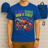 It Aint Gonna Suck Itself Crawfish Funny Mardi Gras Cool Gift T-Shirt thumb 6