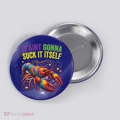 It Aint Gonna Suck Itself Crawfish Funny Mardi Gras Cool Gift Button