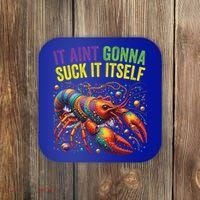 It Aint Gonna Suck Itself Crawfish Funny Mardi Gras Cool Gift Coaster thumb 0