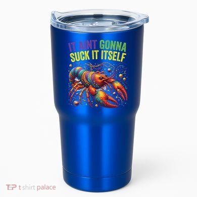 It Aint Gonna Suck Itself Crawfish Funny Mardi Gras Cool Gift Tumbler