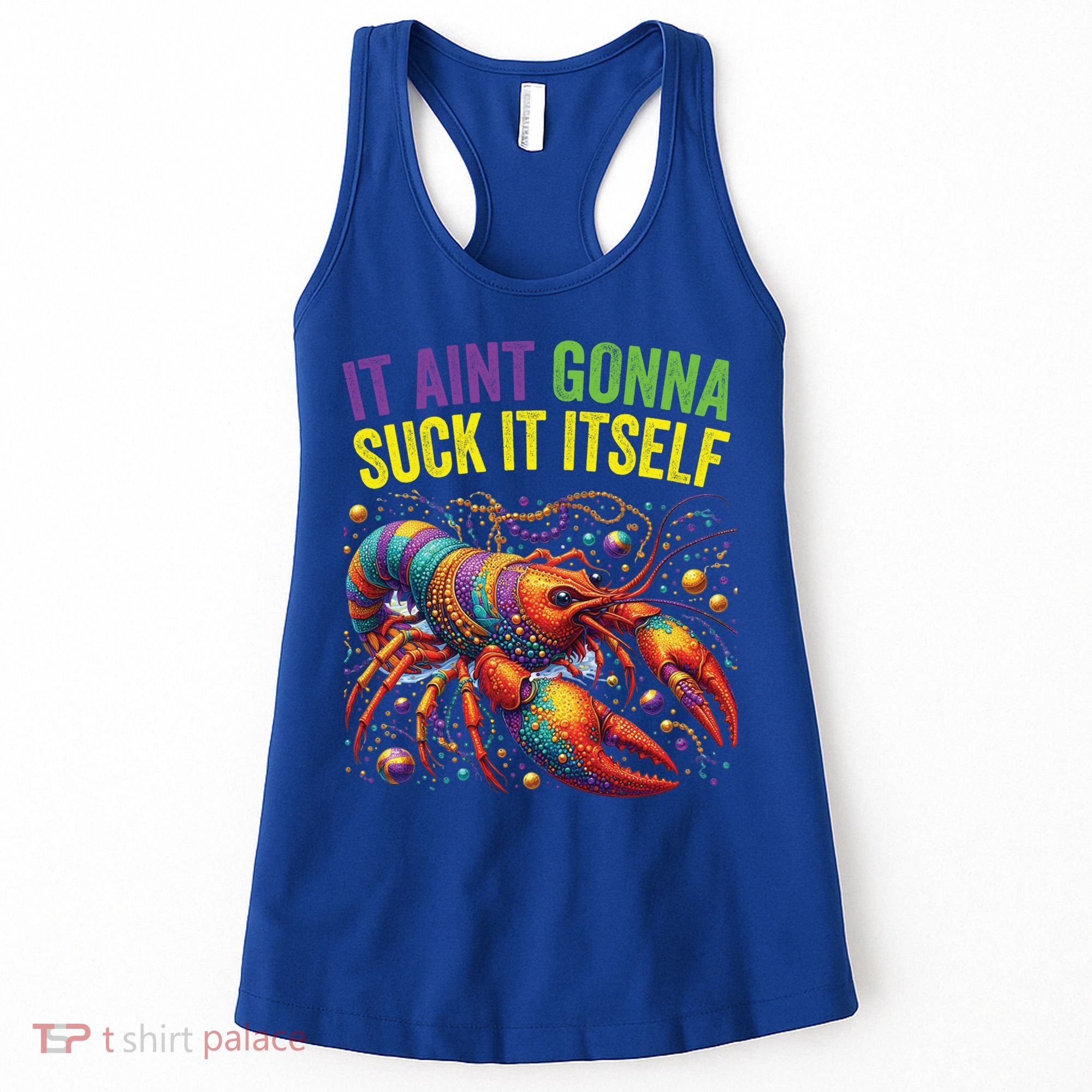It Aint Gonna Suck Itself Crawfish Funny Mardi Gras Cool Gift Women's Tank Top