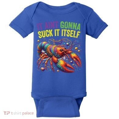 It Aint Gonna Suck Itself Crawfish Funny Mardi Gras Cool Gift Baby Bodysuit