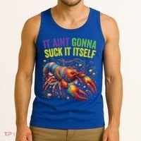 It Aint Gonna Suck Itself Crawfish Funny Mardi Gras Cool Gift Tank Top thumb 3