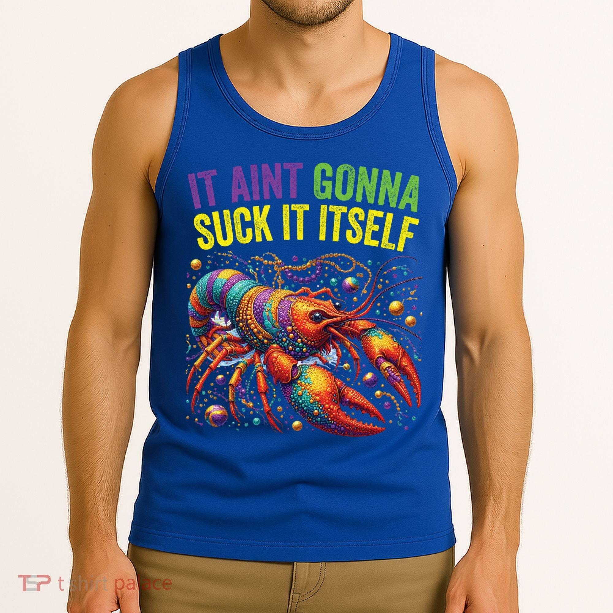 It Aint Gonna Suck Itself Crawfish Funny Mardi Gras Cool Gift Tank Top