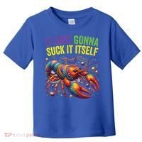 It Aint Gonna Suck Itself Crawfish Funny Mardi Gras Cool Gift Toddler T-Shirt thumb 0