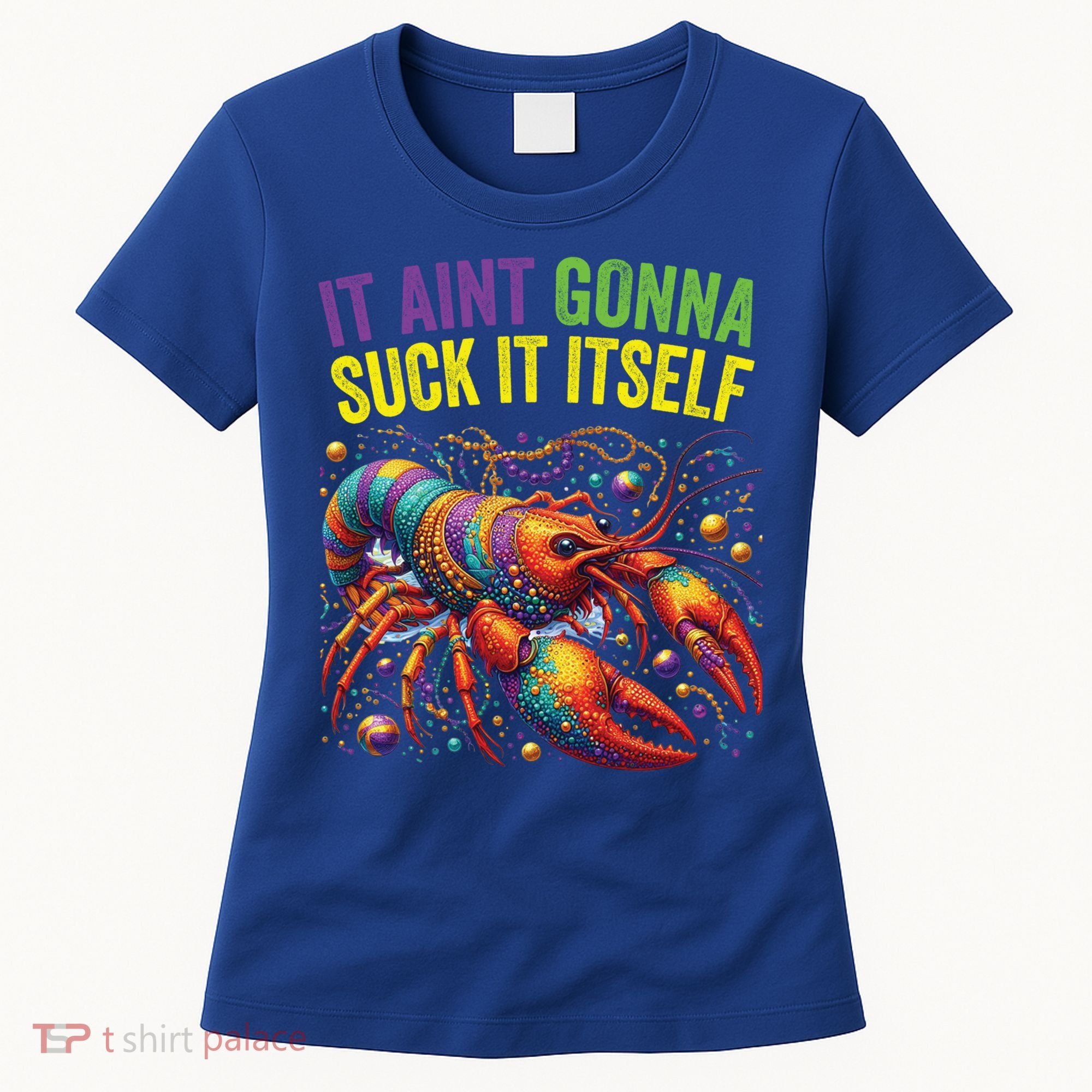 It Aint Gonna Suck Itself Crawfish Funny Mardi Gras Cool Gift Women's T-Shirt