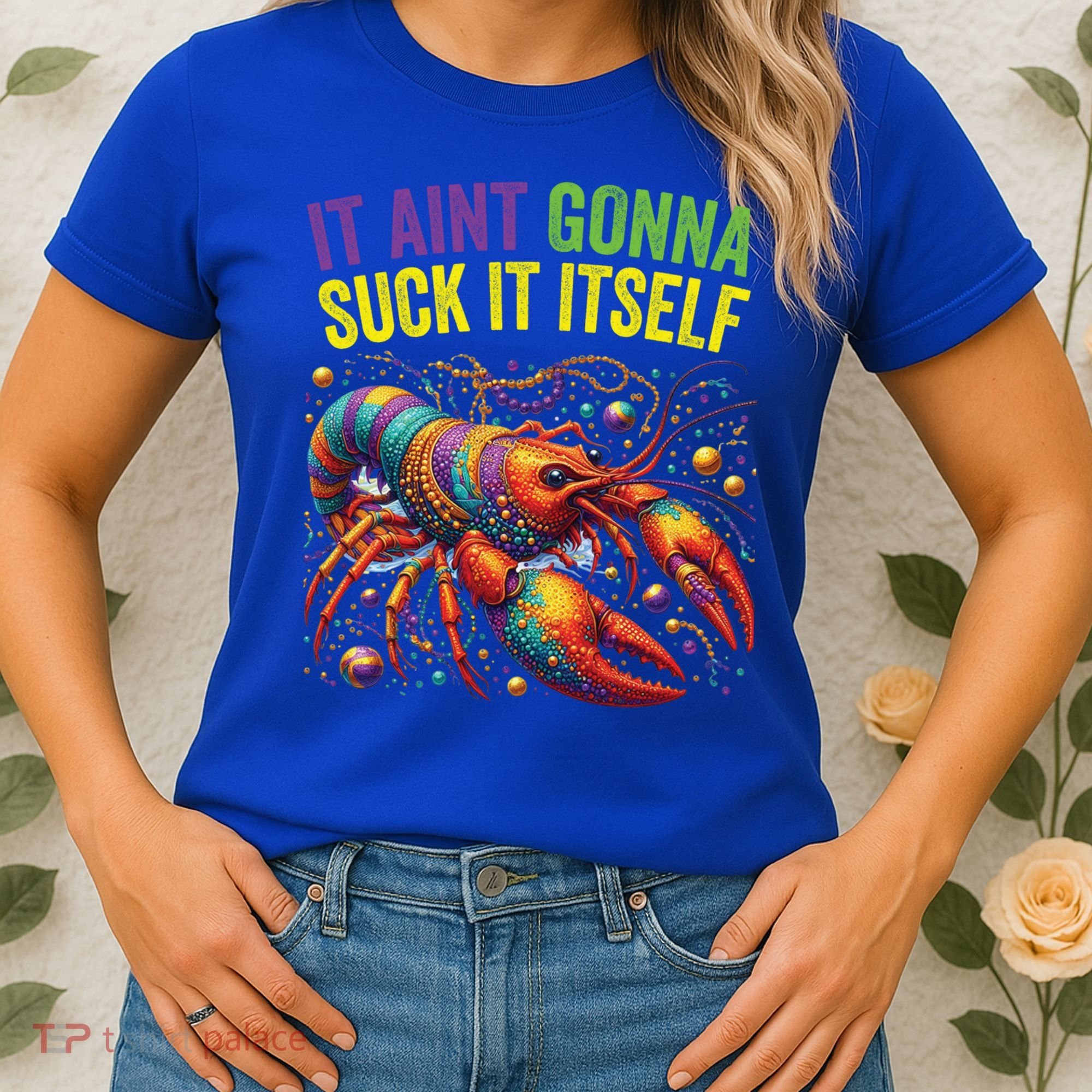 It Aint Gonna Suck Itself Crawfish Funny Mardi Gras Cool Gift Women's T-Shirt