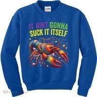 It Aint Gonna Suck Itself Crawfish Funny Mardi Gras Cool Gift Kids Sweatshirt thumb 0