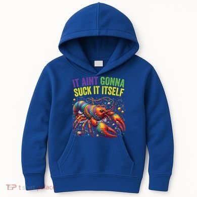 It Aint Gonna Suck Itself Crawfish Funny Mardi Gras Cool Gift Kids Hoodie