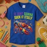 It Aint Gonna Suck Itself Crawfish Funny Mardi Gras Cool Gift Kids T-Shirt thumb 3