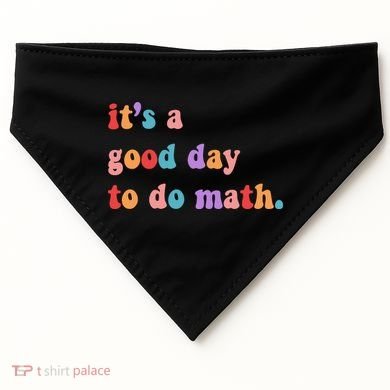 It's A Good Day To Do Math USA-Made Doggie Bandana