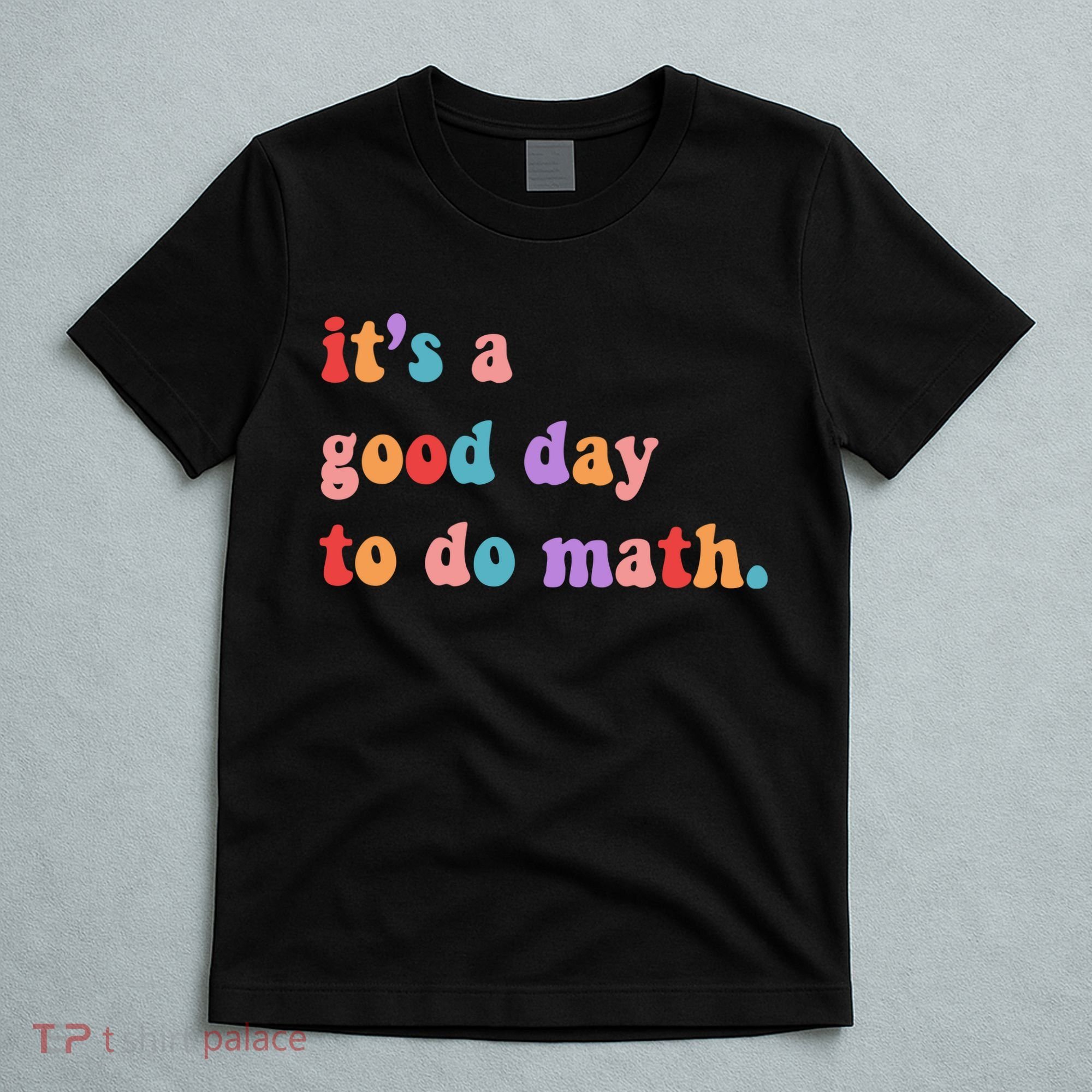 It's A Good Day To Do Math T-Shirt