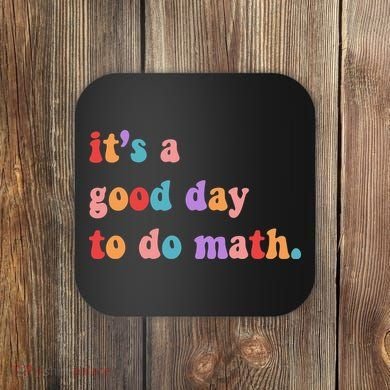 It's A Good Day To Do Math Coaster