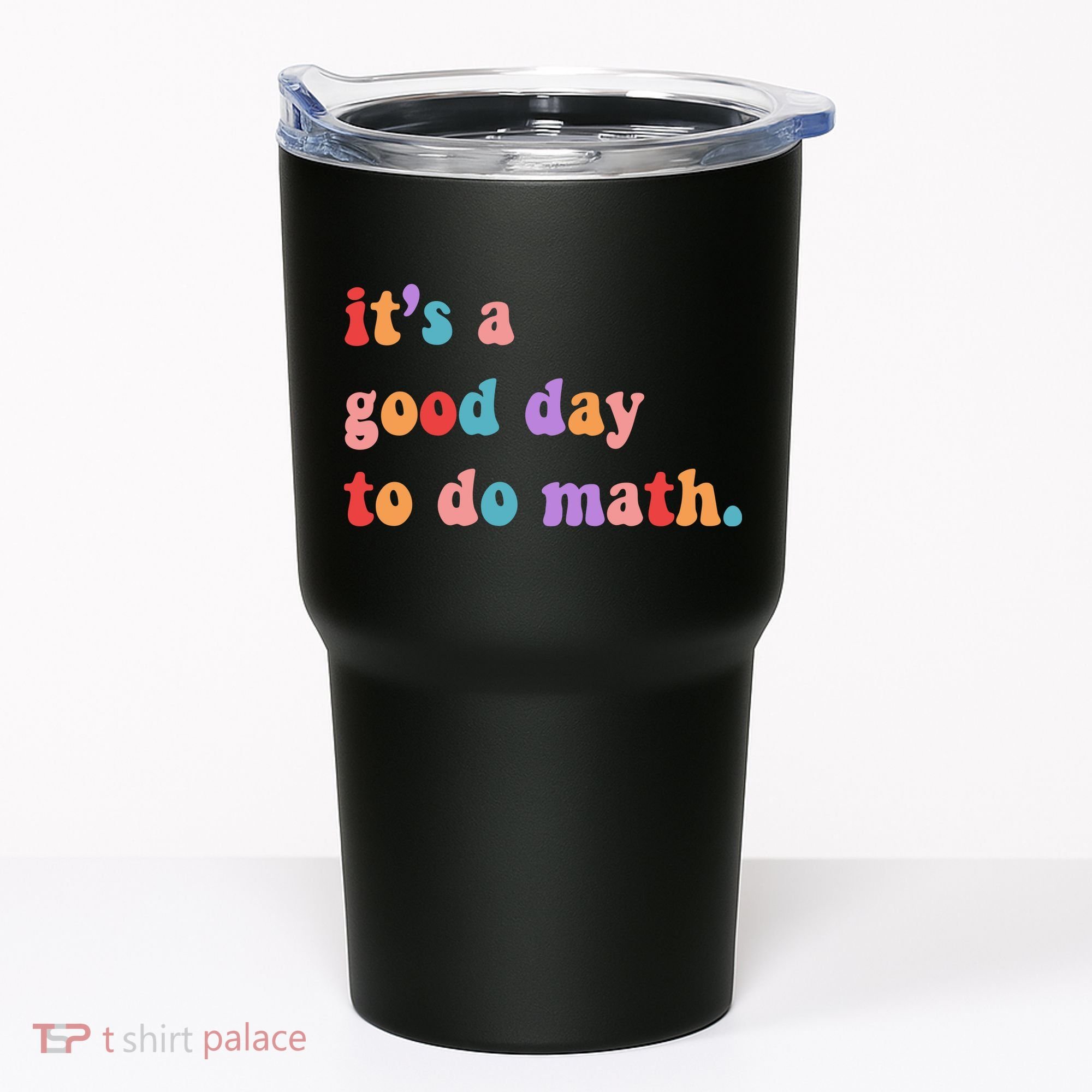 It's A Good Day To Do Math Tumbler