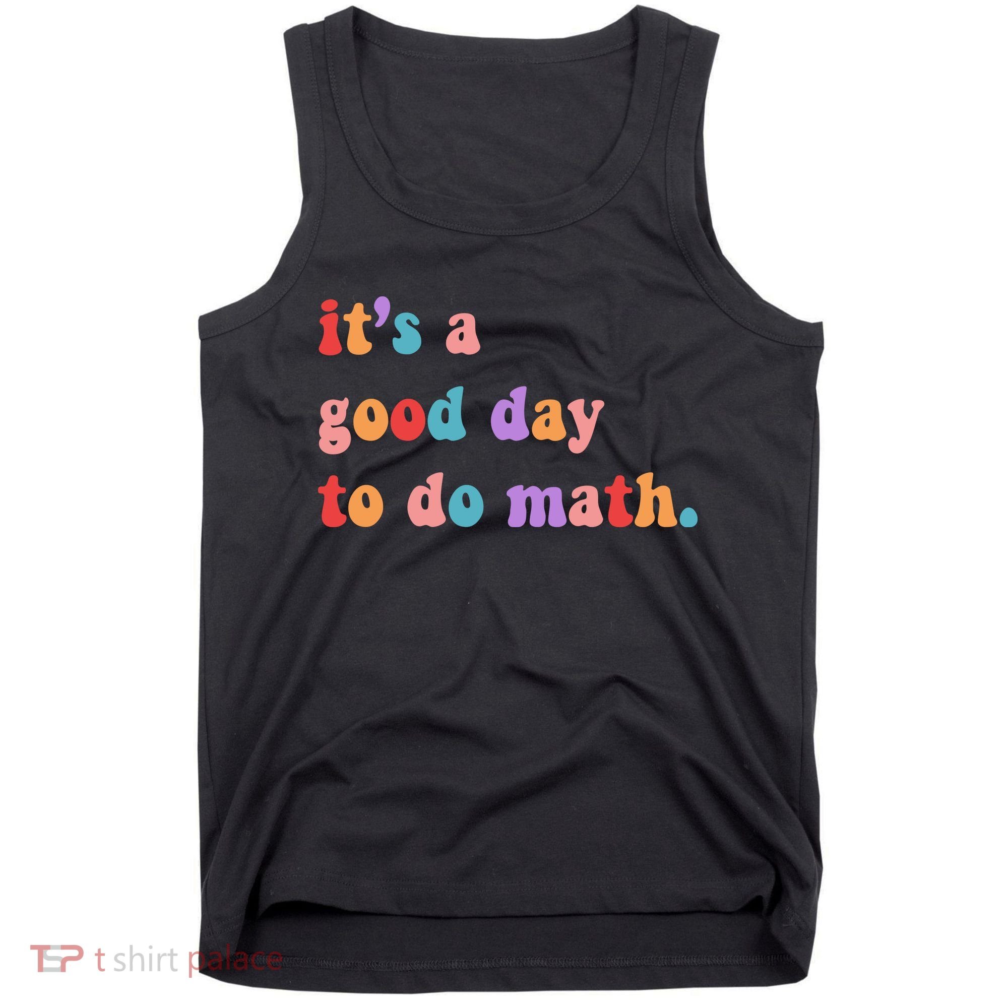 It's A Good Day To Do Math Tank Top