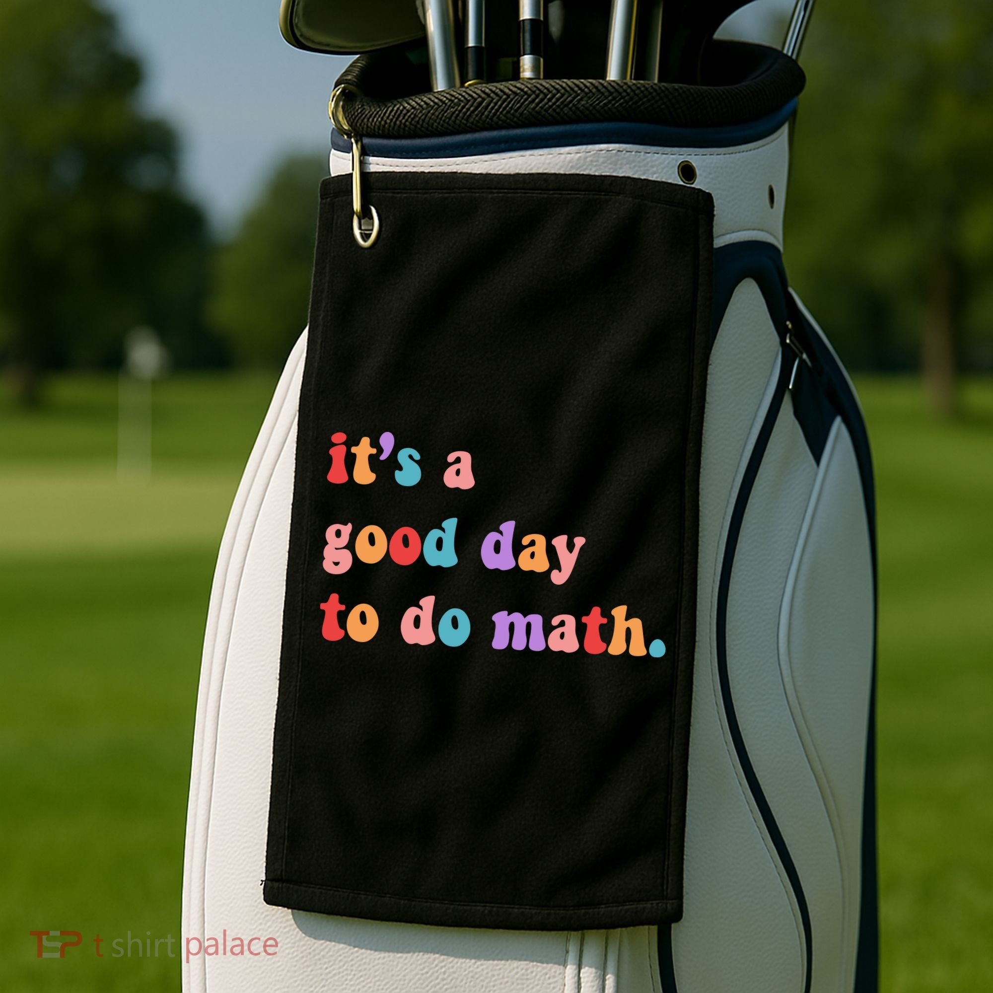 It's A Good Day To Do Math Golf Towel