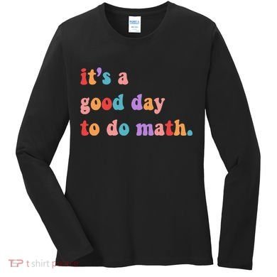 It's A Good Day To Do Math Women's Long Sleeve Shirt