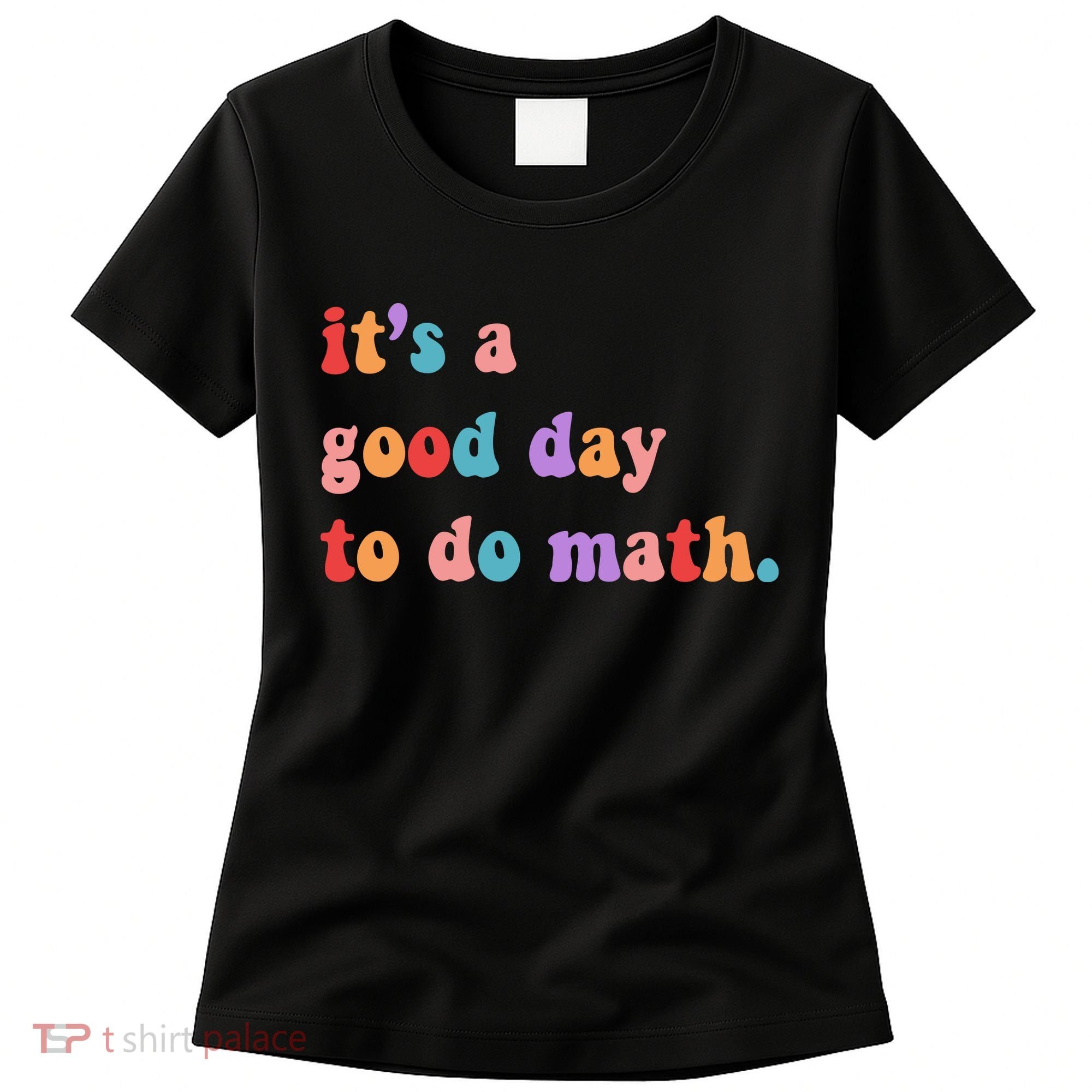 It's A Good Day To Do Math Women's T-Shirt