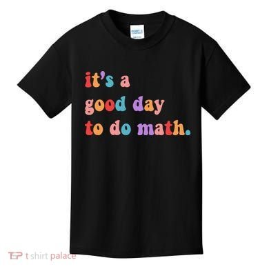 It's A Good Day To Do Math Kids T-Shirt