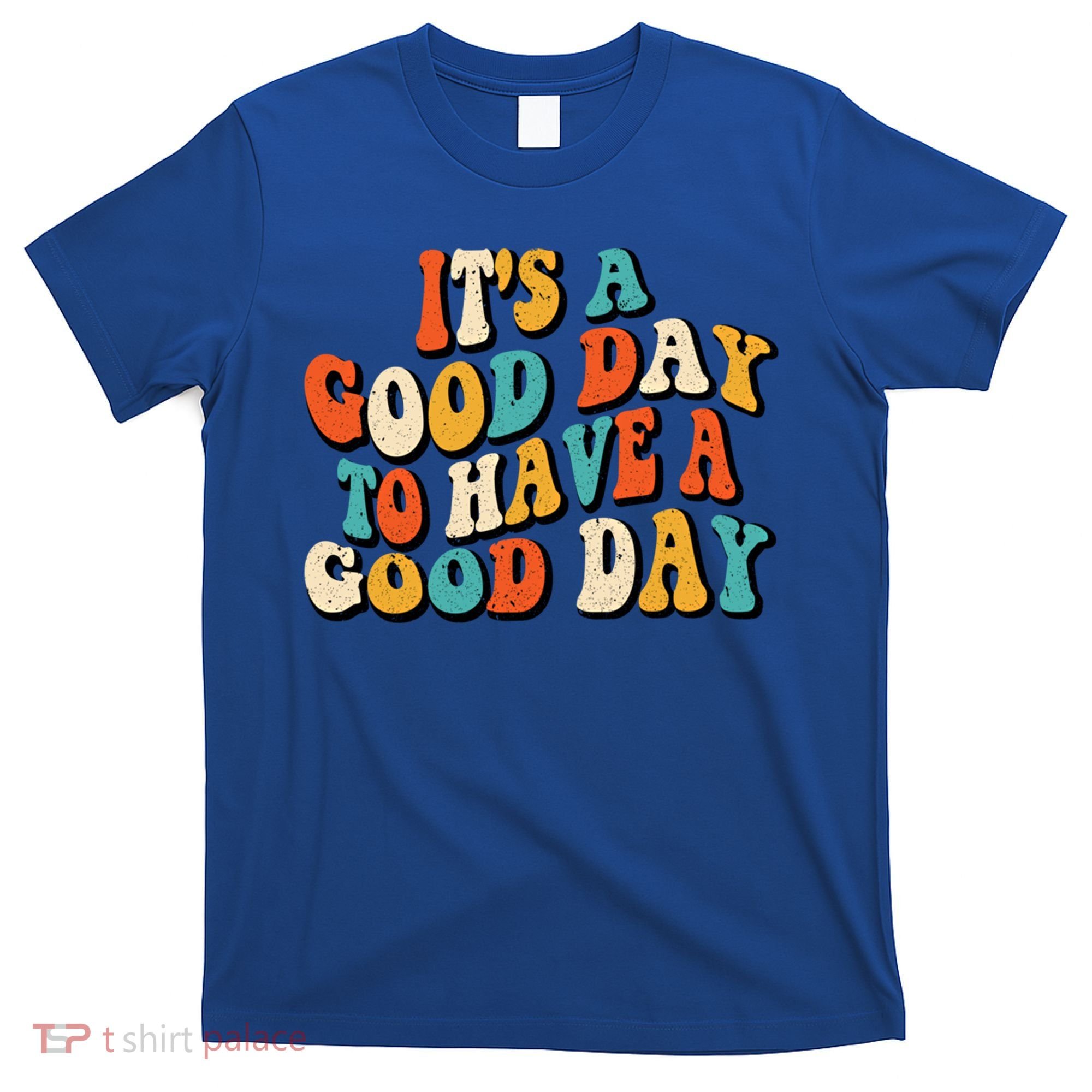Its A Good Day To Have A Good Day Retro Groovy Vintage Gift T-Shirt
