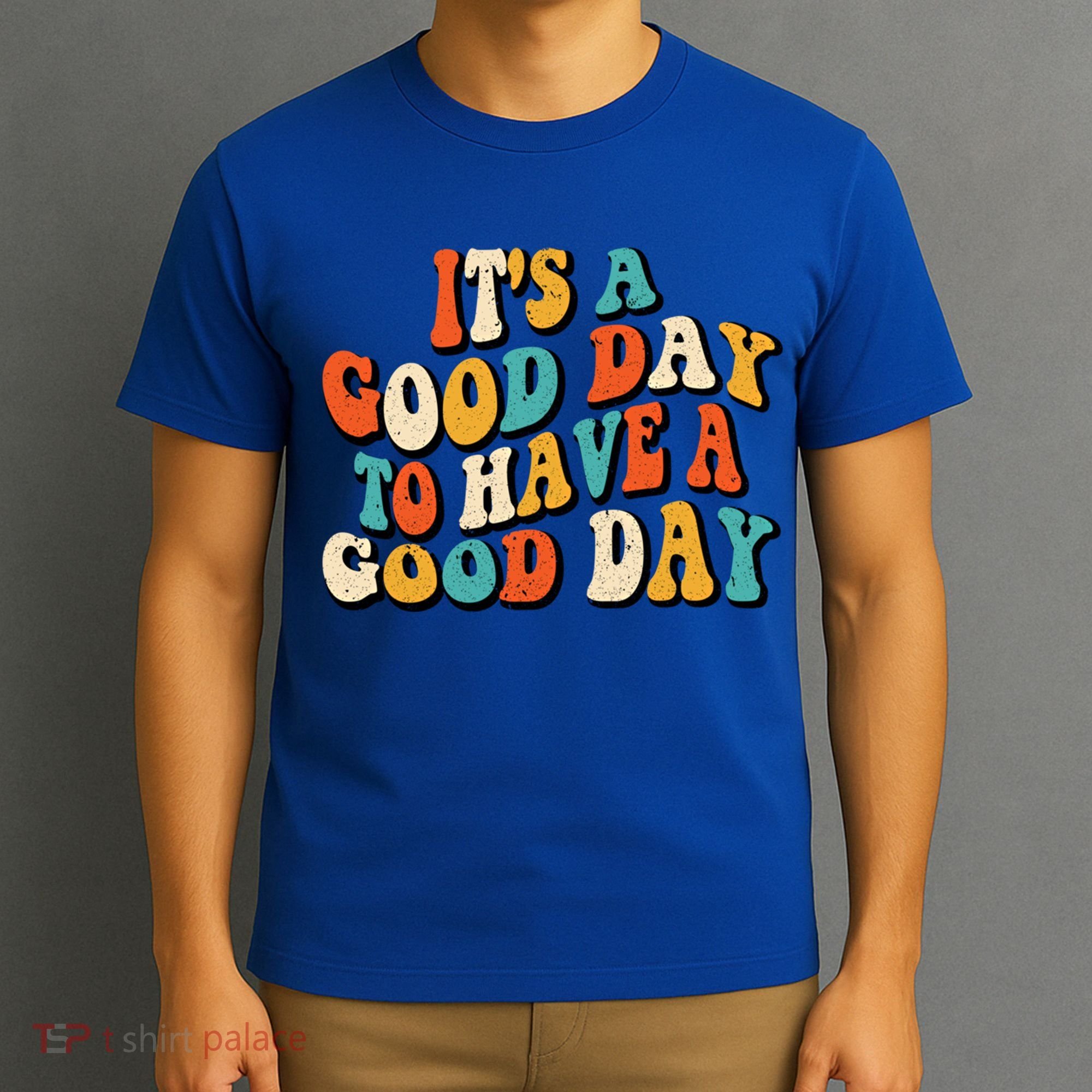 Its A Good Day To Have A Good Day Retro Groovy Vintage Gift T-Shirt