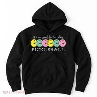 Its A Good Day To Play Pickleball Sport Pickleball Hoodie thumb 0