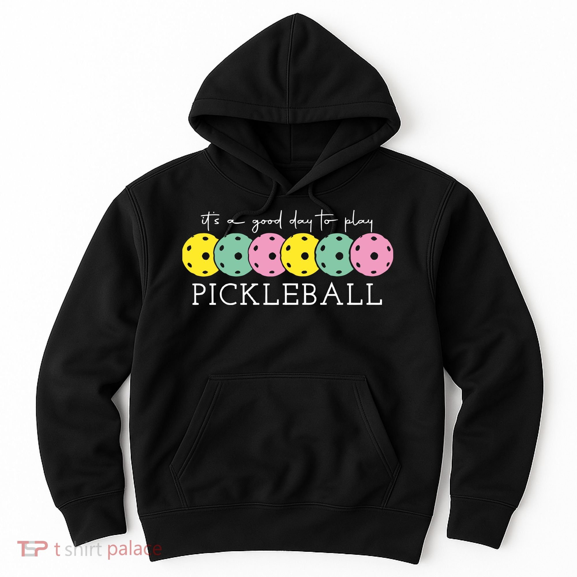 Its A Good Day To Play Pickleball Sport Pickleball Hoodie