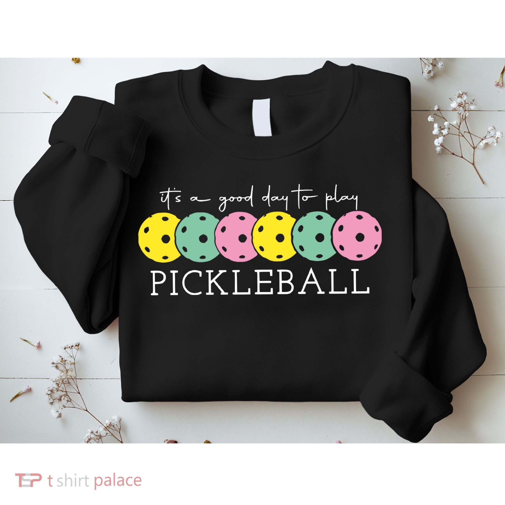 Its A Good Day To Play Pickleball Sport Pickleball Sweatshirt