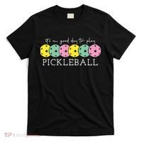 Its A Good Day To Play Pickleball Sport Pickleball T-Shirt thumb 0