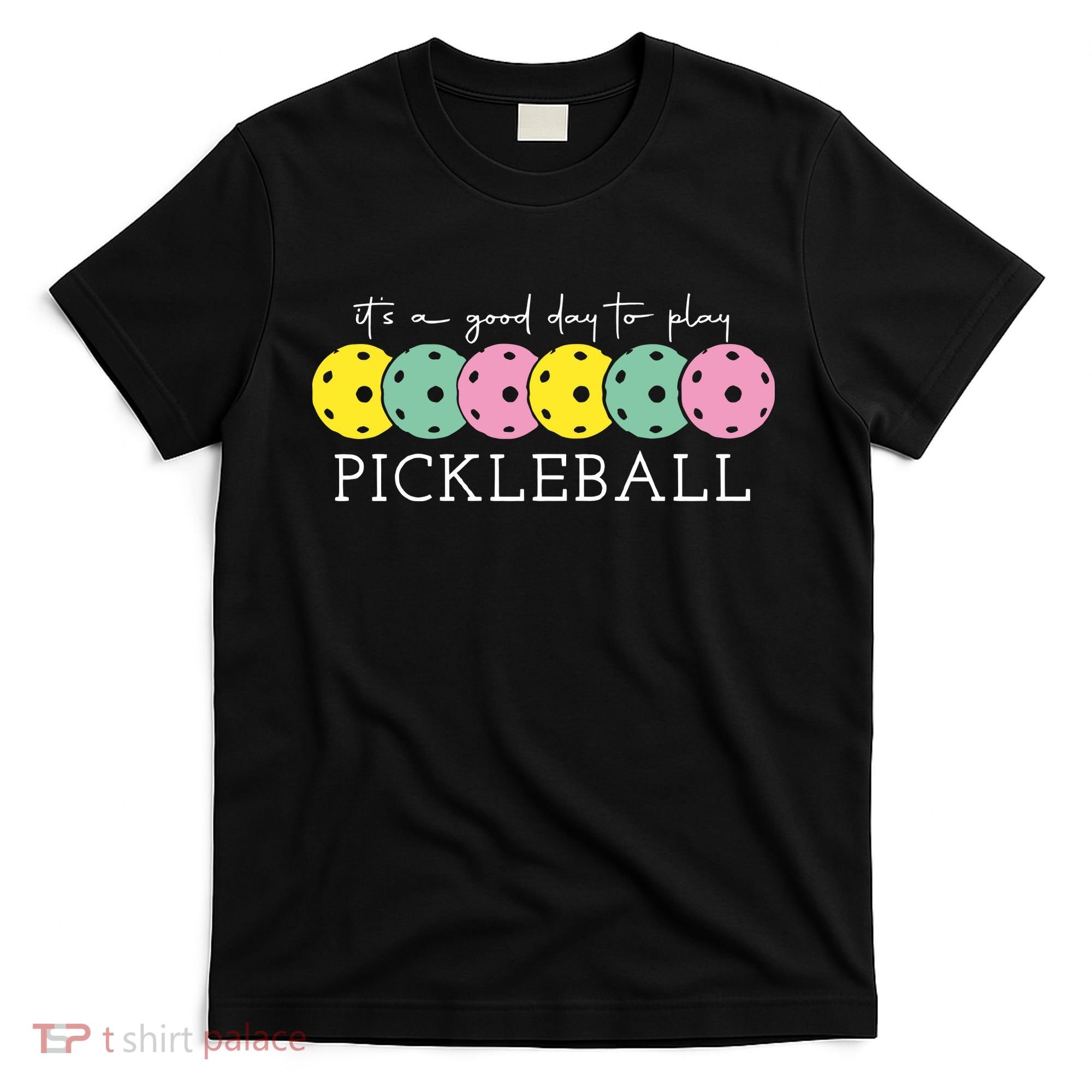 Its A Good Day To Play Pickleball Sport Pickleball T-Shirt