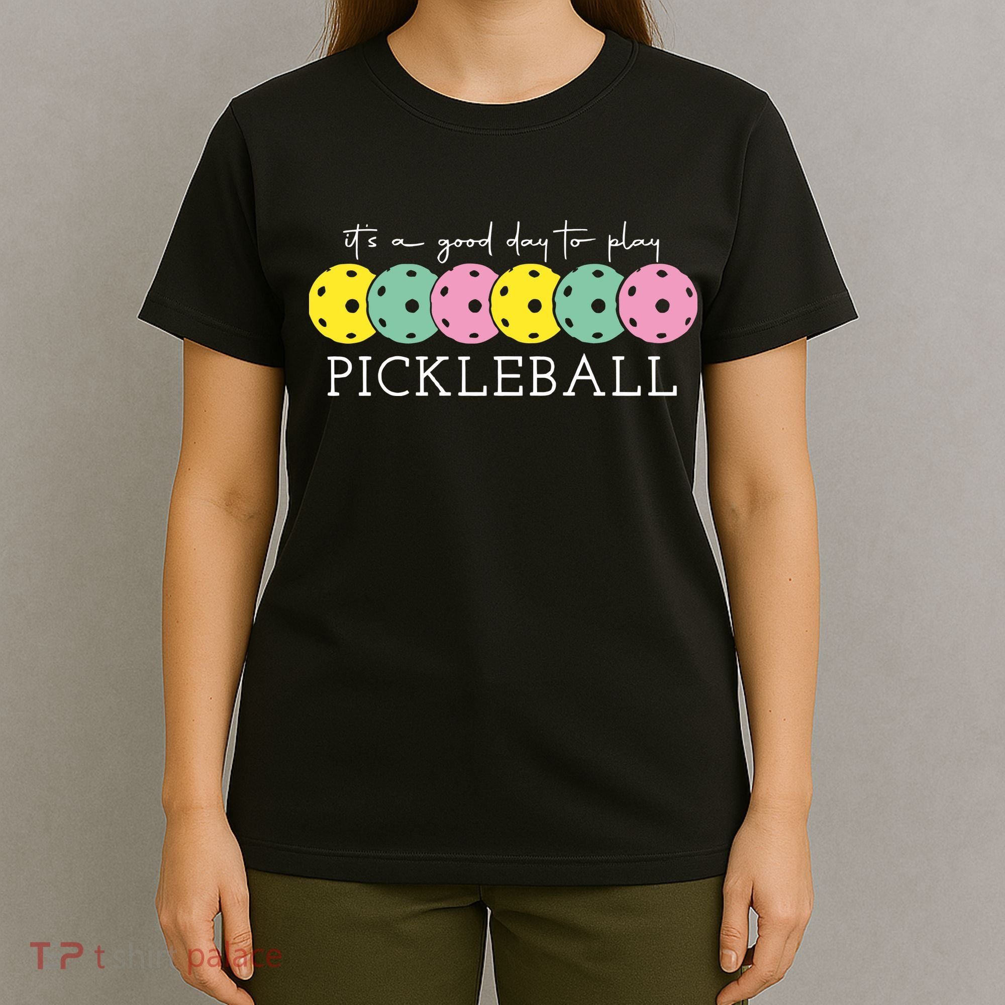 Its A Good Day To Play Pickleball Sport Pickleball T-Shirt