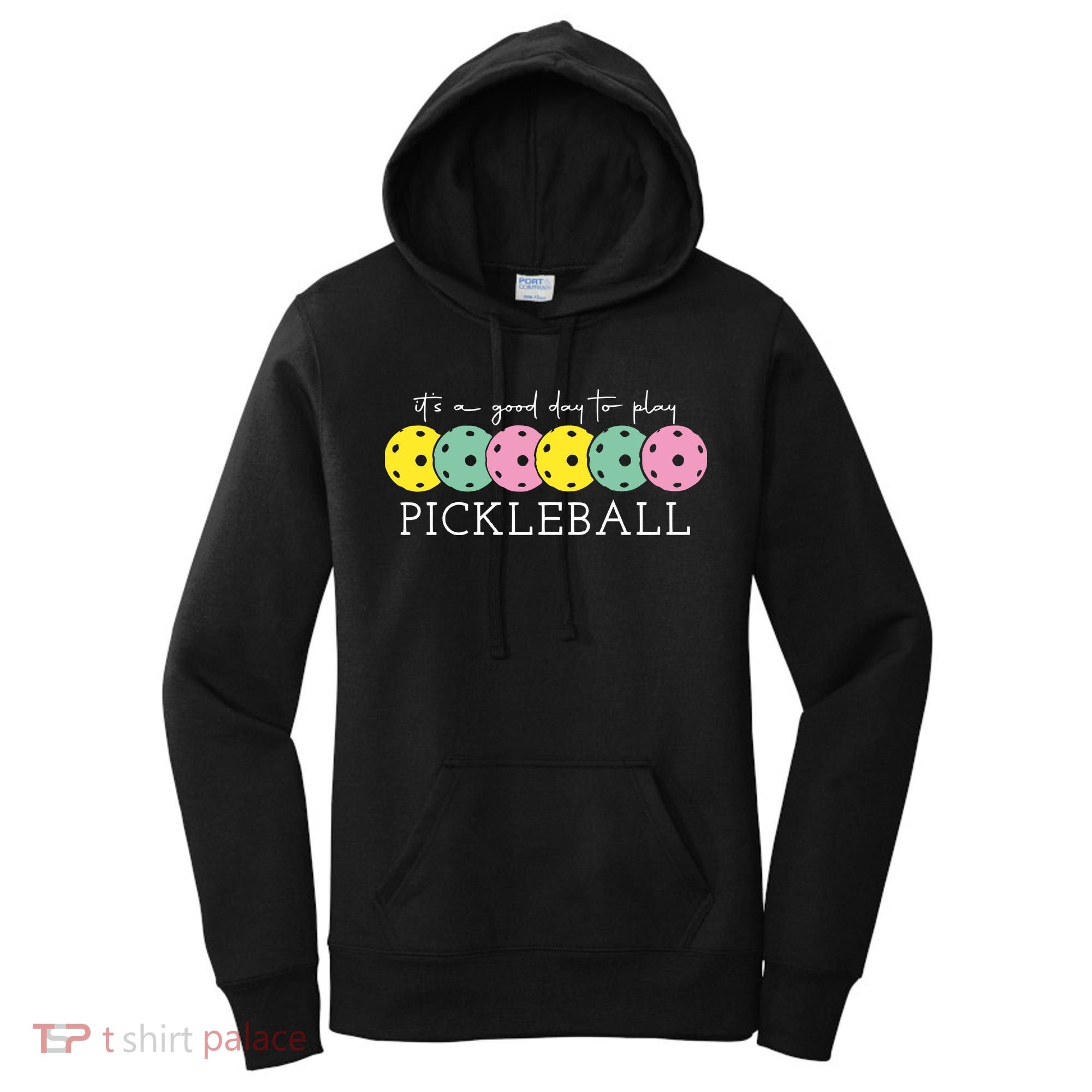 Its A Good Day To Play Pickleball Sport Pickleball Women's Hoodie