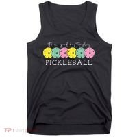 Its A Good Day To Play Pickleball Sport Pickleball Tank Top thumb 0