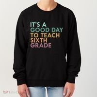 Its A Good Day To Teach Sixth Grade 6Th Grade Teacher Gift Women's Sweatshirt thumb 0