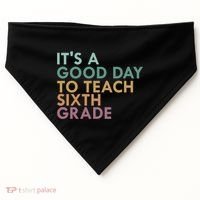 Its A Good Day To Teach Sixth Grade 6Th Grade Teacher Gift USA-Made Doggie Bandana thumb 0