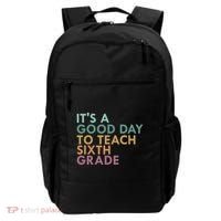 Its A Good Day To Teach Sixth Grade 6Th Grade Teacher Gift Backpack thumb 0