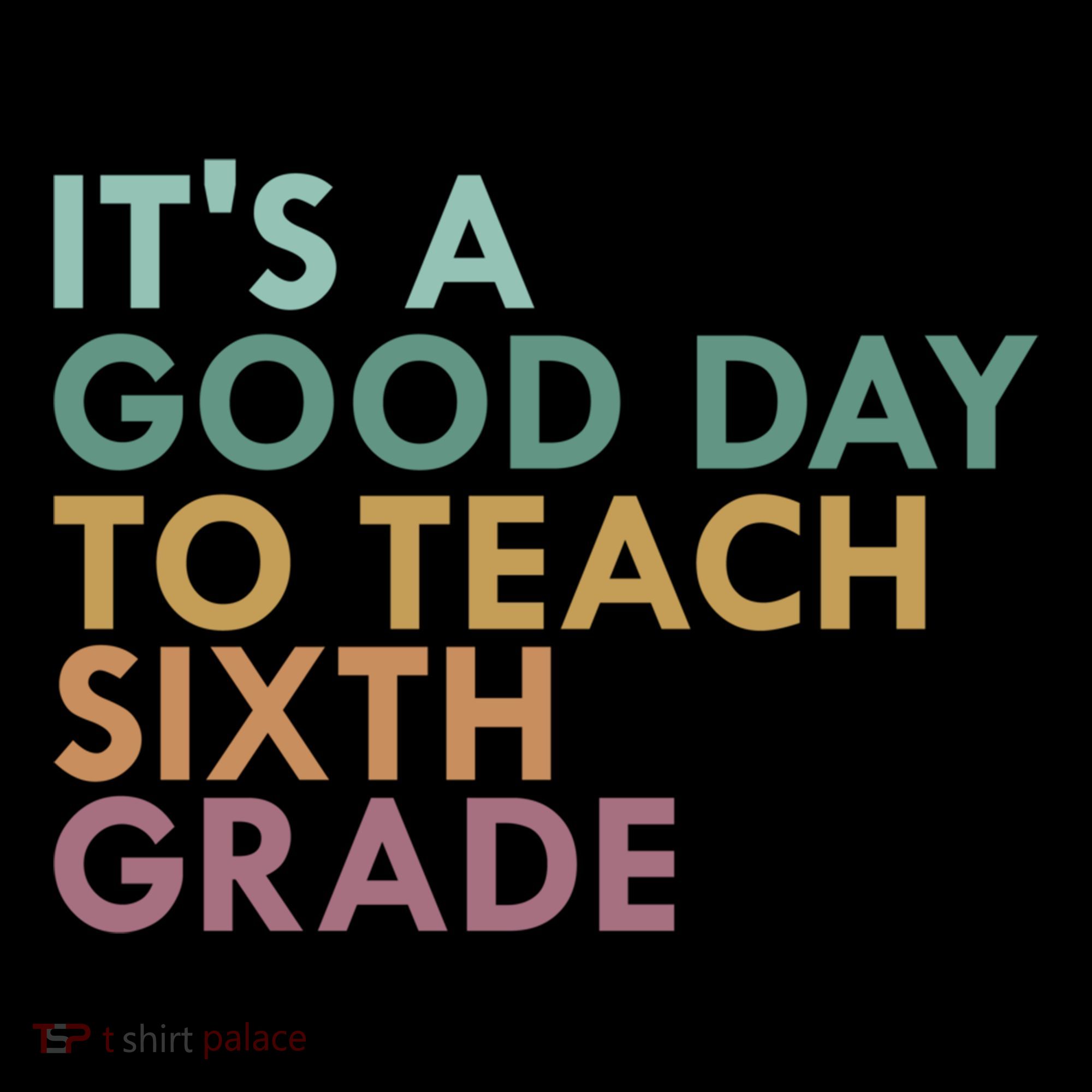 Its A Good Day To Teach Sixth Grade 6Th Grade Teacher Gift Coffee Mug