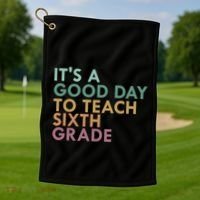 Its A Good Day To Teach Sixth Grade 6Th Grade Teacher Gift Golf Towel thumb 1