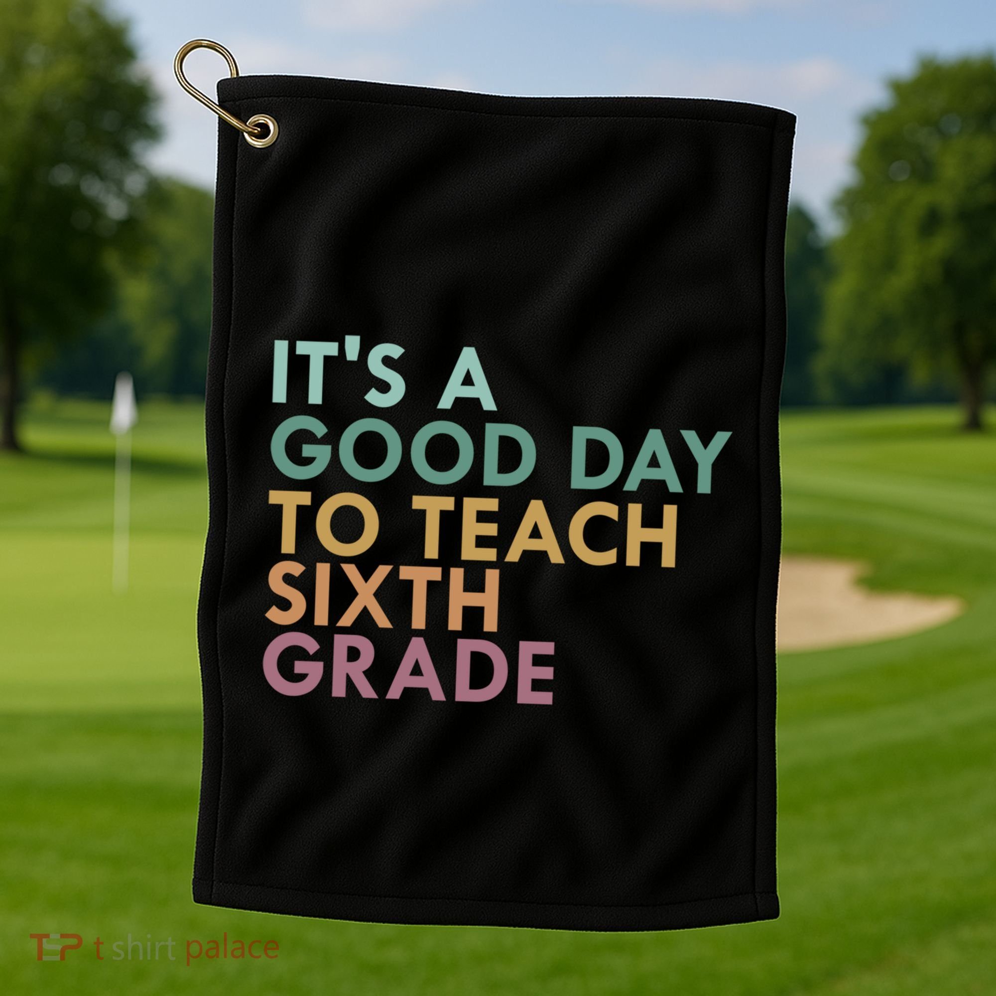 Its A Good Day To Teach Sixth Grade 6Th Grade Teacher Gift Golf Towel