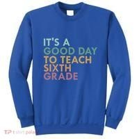 Its A Good Day To Teach Sixth Grade 6Th Grade Teacher Gift Sweatshirt thumb 0