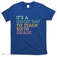 Its A Good Day To Teach Sixth Grade 6Th Grade Teacher Gift T-Shirt thumb 0