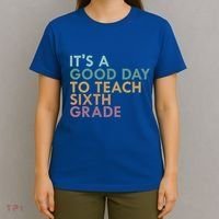 Its A Good Day To Teach Sixth Grade 6Th Grade Teacher Gift T-Shirt thumb 4