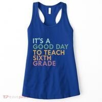 Its A Good Day To Teach Sixth Grade 6Th Grade Teacher Gift Women's Tank Top thumb 0