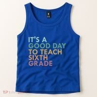 Its A Good Day To Teach Sixth Grade 6Th Grade Teacher Gift Tank Top thumb 2