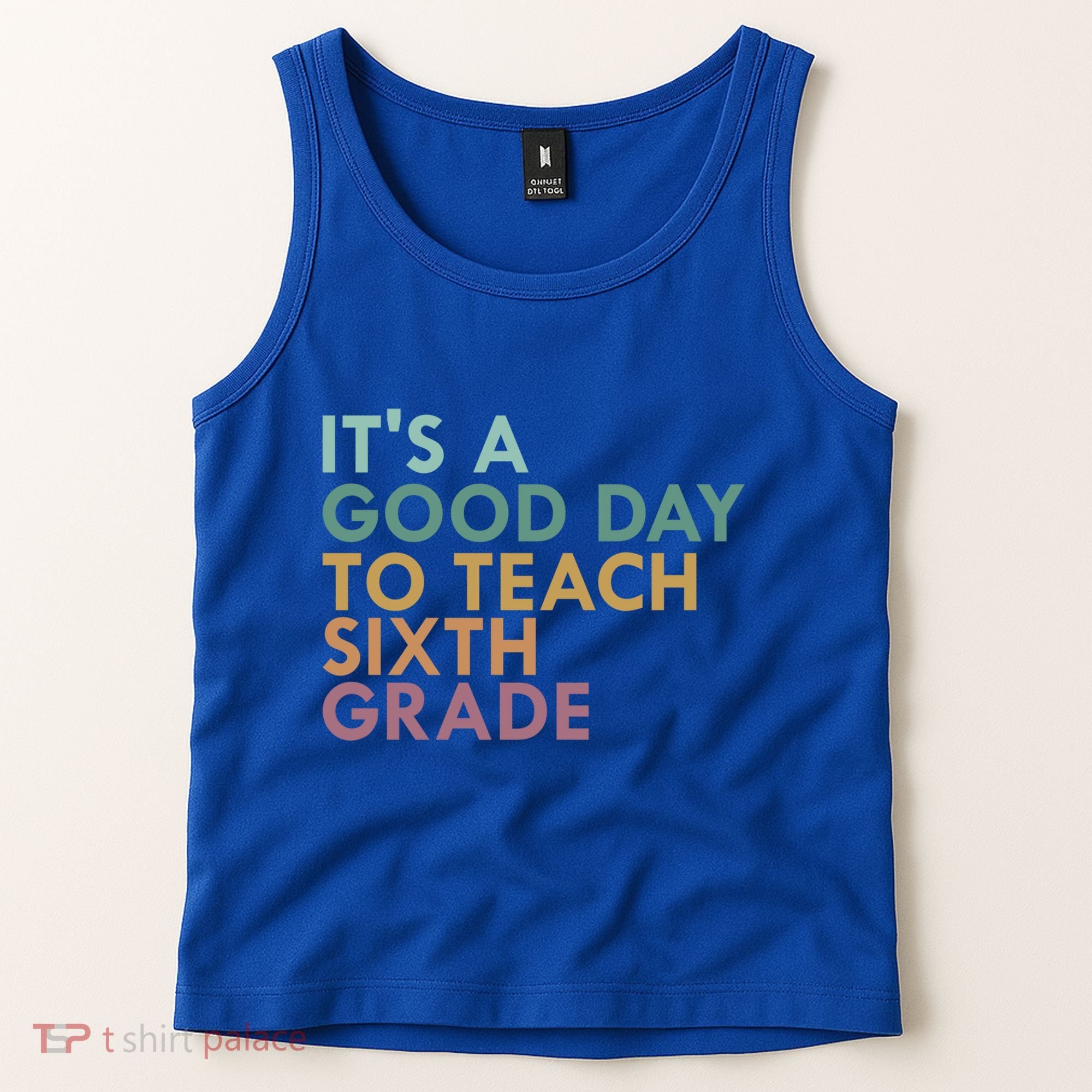 Its A Good Day To Teach Sixth Grade 6Th Grade Teacher Gift Tank Top
