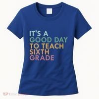 Its A Good Day To Teach Sixth Grade 6Th Grade Teacher Gift Women's T-Shirt thumb 0