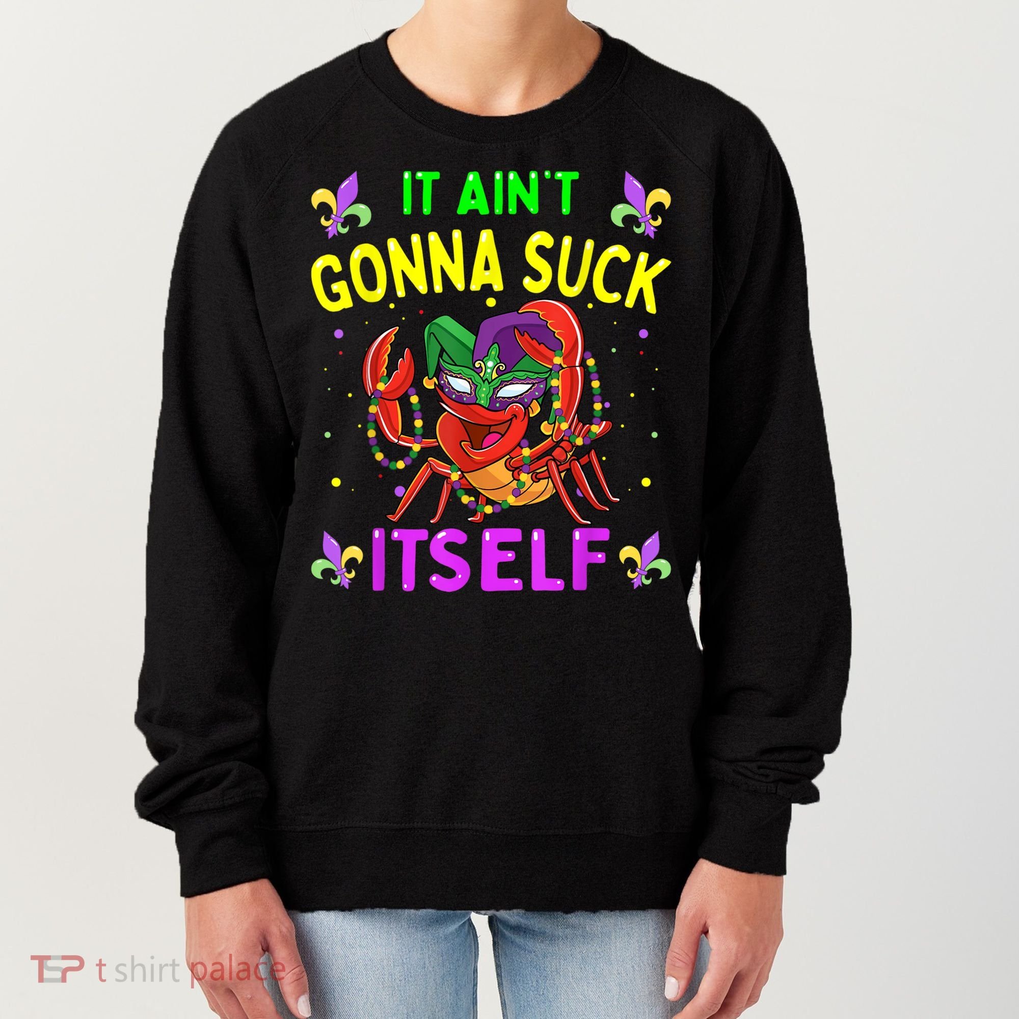 It Aint Gonna Suck Itself Crawfish Funny Mardi Gras Women's Sweatshirt