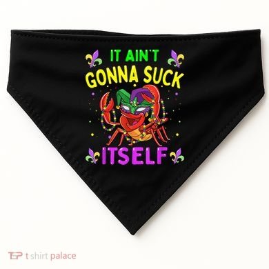It Aint Gonna Suck Itself Crawfish Funny Mardi Gras USA-Made Doggie Bandana