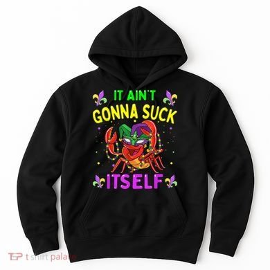It Aint Gonna Suck Itself Crawfish Funny Mardi Gras Hoodie